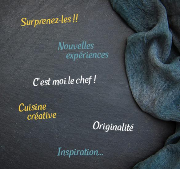 Surprenez-les, nouvelles experiences, c'est moi le chef, cuisine créative, originalité, inspiration